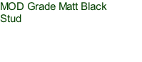 MOD Grade Matt Black Stud